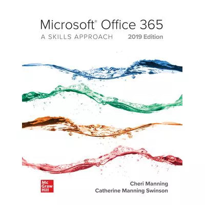 Microsoft Office 365: a Skills Approach, 2019 Edition