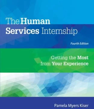 The Human Services Internship: Getting the Most from Your Experience