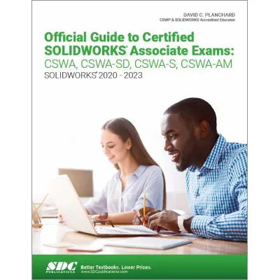 Official Guide to Certified SOLIDWORKS Associate Exams: CSWA, CSWA-SD, CSWA-S, CSWA-AM (2020-2023)